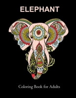 Elephant Coloring Book for Adults: Elephant Patterns for Relaxation, Fun, and Stress Relief Adult Coloring Books.  Elephant Coloring And Activity Book For Adults B087R5NKQL Book Cover
