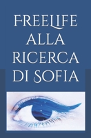 FreeLife alla ricerca di Sofia B0858T6N2C Book Cover