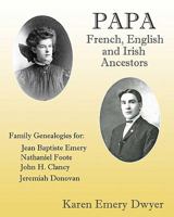 Papa: French, English and Irish Ancestors 1450595146 Book Cover