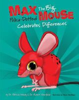 Max: The Big Polka Dotted Mouse Celebrates Differences 1684011736 Book Cover