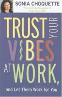 Trust Your Vibes At Work And Let Them Work For You! 1401907318 Book Cover