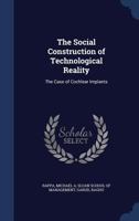 The social construction of technological reality: the case of cochlear implants - Primary Source Edition 102149478X Book Cover