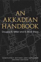 An Akkadian Handbook: Helps, Paradigms, Glossary, Logograms, and Sign List: Completely Revised and Expanded Second Edition 1575063069 Book Cover