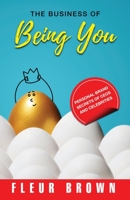 The Business of Being YOU: Personal Brand Secrets of CEOs and Celebrities 1922309079 Book Cover