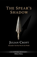The Spear's Shadow: Alexander's Ten-Year War for the World B0GSS1GD41 Book Cover
