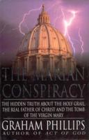 The Marian Conspiracy: The Hidden Truth About the Holy Grail, the Real Father of Christ and the Tomb of the Virgin Mary 0330444913 Book Cover