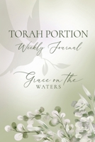 Torah Portion Weekly Journal: Grace on the Waters B0FHYJLGDK Book Cover
