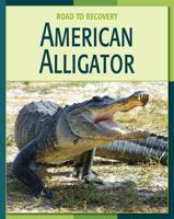 American Alligator (21st Century Skills Library: Road to Recovery) 1602790353 Book Cover