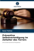Präventive Selbstverteidigung im Zeitalter des Terrors: Eine völkerrechtliche Perspektive 6202874708 Book Cover
