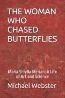 THE WOMAN WHO CHASED BUTTERFLIES: Maria Sibylla Merian: A Life of Art and Science (Niche Famous People) B0FQTWJ783 Book Cover