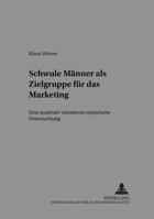 Schwule Maenner ALS Zielgruppe Fuer Das Marketing: Eine Qualitativ Orientierte Empirische Untersuchung 3631377789 Book Cover