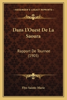 Dans L'Ouest De La Saoura: Rapport De Tournee (1905) 1167517946 Book Cover