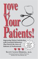 Love Your Patients! Improving Patient Satisfaction with Essential Behaviors That Enrich the Lives of Patients & Professionals 1577331591 Book Cover