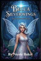 Becca Silverwings and the Enchanted Star (The Becca Silverwings Series) B0FH6QTW34 Book Cover