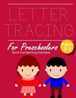 Letter Tracing Book Handwriting Alphabet for Preschoolers: Letter Tracing Book Practice for Kids Ages 3+ Alphabet Writing Practice Handwriting Workbook Kindergarten toddler 1096955741 Book Cover