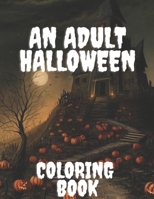 An Adult Halloween Coloring Book B0BCZR2ZC9 Book Cover