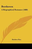 Beethoven: A Biographical Romance 1436786606 Book Cover