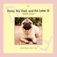 Daisy, My Dad, and the Letter D (Alphabet Friends) 1592960944 Book Cover
