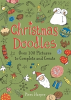 Christmas Doodles: Over 100 Pictures to Complete and Create 0762435003 Book Cover