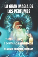 LA GRAN MAGIA DE LOS PERFUMES: Formulas mágicas B09QNCXZ7Z Book Cover