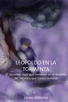 Leopoldo en La Tormenta: El incre�ble viaje que empez� en el desierto del S�hara y nunca termin� 1514710706 Book Cover