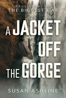 A Jacket Off the Gorge: True Story of the Biggest Liar B0CP43SZ62 Book Cover