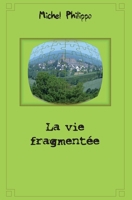 La vie fragmentée 2812117664 Book Cover