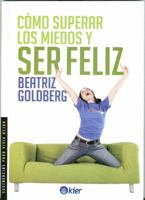 Como Superar los Miedos y Ser Feliz = How to Overcome Fear and Be Happy 9501731510 Book Cover