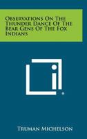 Observations on the Thunder Dance of the Bear Gens of the Fox Indians 1258335476 Book Cover