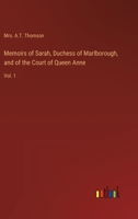 Memoirs of Sarah, Duchess of Marlborough, and of the Court of Queen Anne: Vol. 1 3368932004 Book Cover