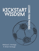 Kickstart Wisdom: Lessons from Proverbs B0CTFNK4XS Book Cover