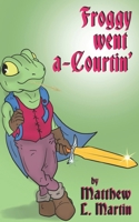 FROGGY WENT A-COURTIN B094PHQBSH Book Cover