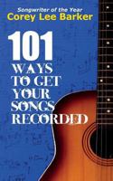 101 Ways to Get Your Songs Recorded 1947018000 Book Cover