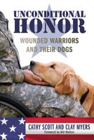 Unconditional Honor: Wounded Warriors and Their Dogs 1493003291 Book Cover