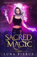 Sacred Magic: Harper Shadow Academy (Book Five) 1733232273 Book Cover