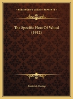 The Specific Heat of Wood; Volume no.110 137302349X Book Cover