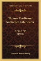 Thomas Ferdinand Sohlreder, Interieurer: 1794-1795 (1908) 1167195310 Book Cover