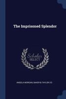 The Imprisoned Splendor 1021647047 Book Cover