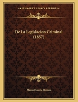 De La Legislacion Criminal 1160395365 Book Cover