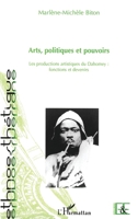 Arts, politiques et pouvoirs: Les productions artistiques du Dahomey : fonctions et devenirs (Ethnoesthétique) (French Edition) 2296117449 Book Cover