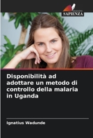 Disponibilità ad adottare un metodo di controllo della malaria in Uganda (Italian Edition) 6207856309 Book Cover