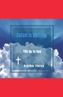 Satan Is Betting YOU Go To Hell B0GP2RHGVX Book Cover