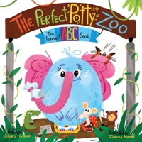 The Perfect Potty Zoo: The Part of The Funniest ABC Books Series. Unique Mix of an Alphabet Book and Potty Training Book. For Kids Ages 2 to 5. 1957093056 Book Cover