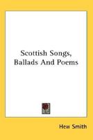 Scottish Songs, Ballads And Poems 1428602313 Book Cover