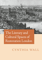 The Literary and Cultural Spaces of Restoration London 052102420X Book Cover