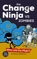 The Change Ninja vs Zombies: Who ate my Mojo? 1788609336 Book Cover