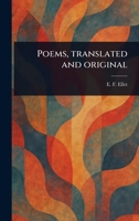 Poems, Translated and Original 1023485621 Book Cover