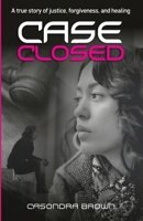 Case Closed: A true story of justice, forgiveness, and healing 1522862447 Book Cover