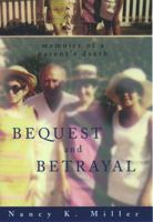 Bequest and Betrayal: Memoirs of a Parent's Death 0253213797 Book Cover