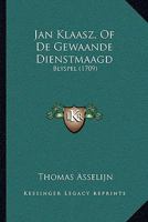 Jan Klaasz, Of De Gewaande Dienstmaagd: Blyspel (1709) 1104872099 Book Cover